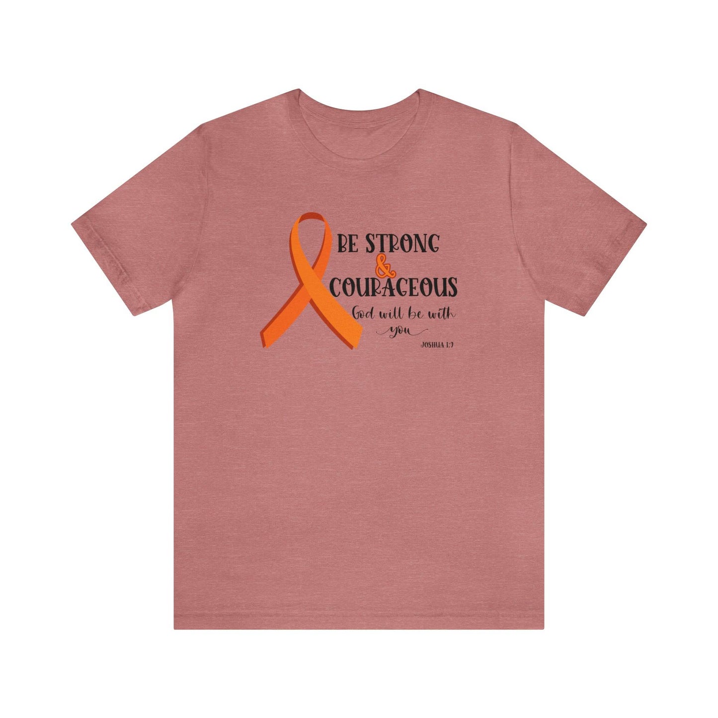 Be Strong and Courageous- Joshua 1:9 Leukemia Support - short sleeve comfy tee- T-Shirt Daffodil & Alder