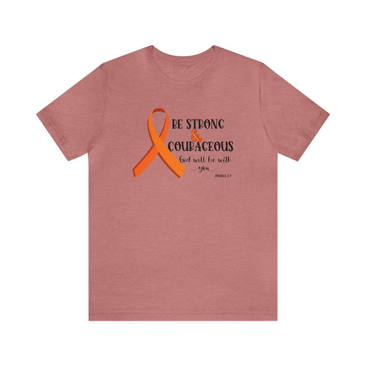 Be Strong and Courageous- Joshua 1:9 Leukemia Support - short sleeve comfy tee- T-Shirt Daffodil & Alder