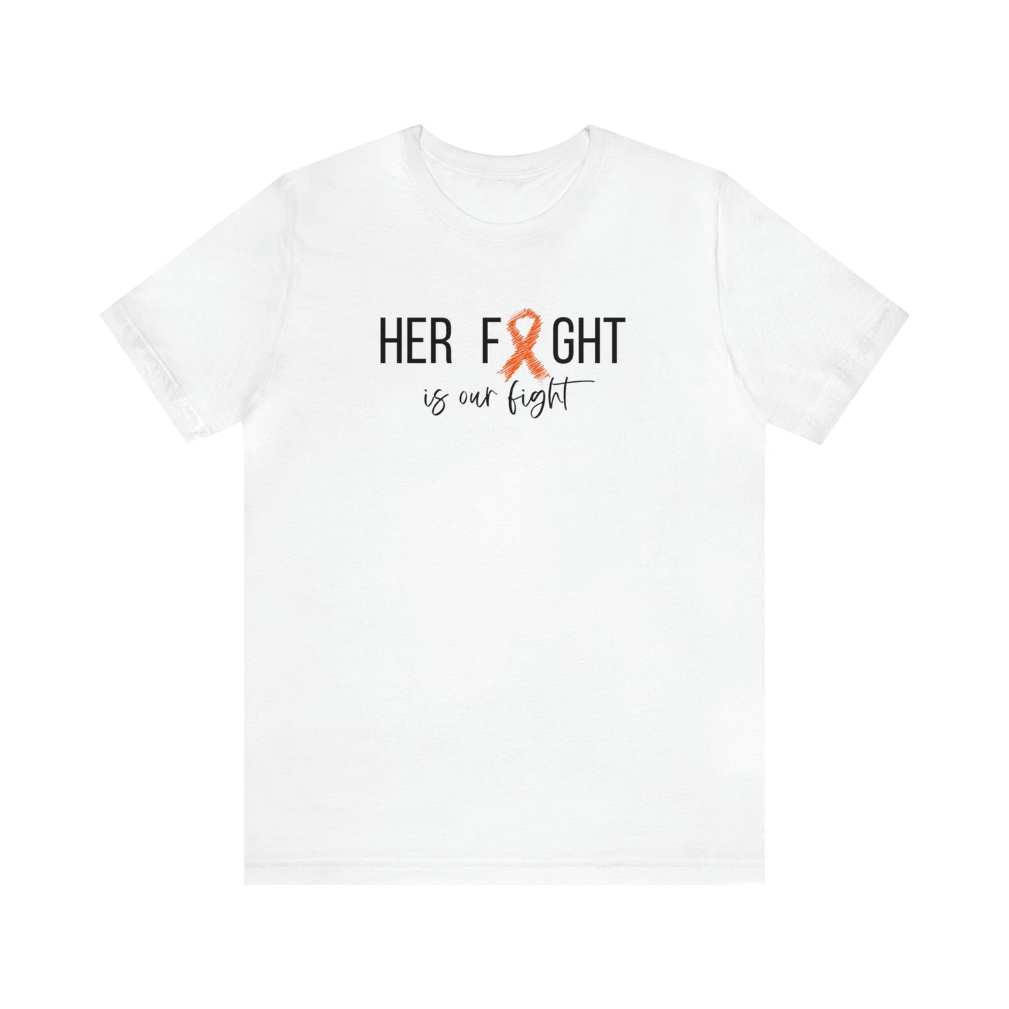 Her Fight is our fight - Unisex Jersey Short Sleeve Tee- T-Shirt Daffodil & Alder