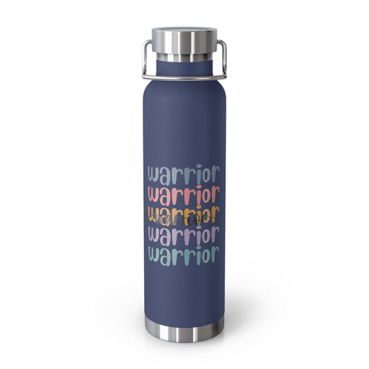 Warrior saying - Copper Vacuum Insulated Bottle, 22oz- Mug Daffodil & Alder